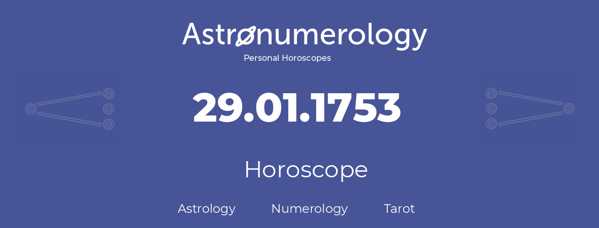 Horoscope for birthday (born day): 29.01.1753 (January 29, 1753)