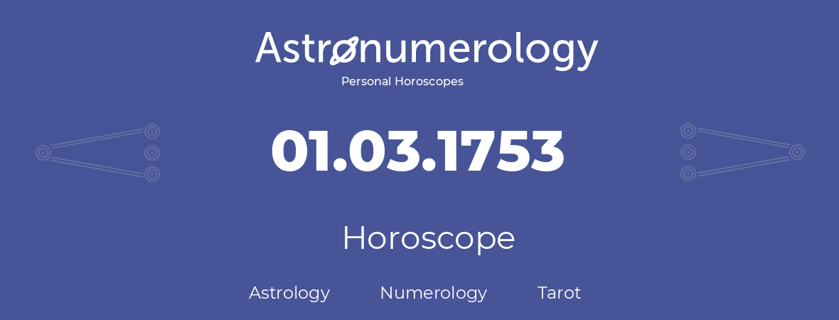 Horoscope for birthday (born day): 01.03.1753 (March 01, 1753)