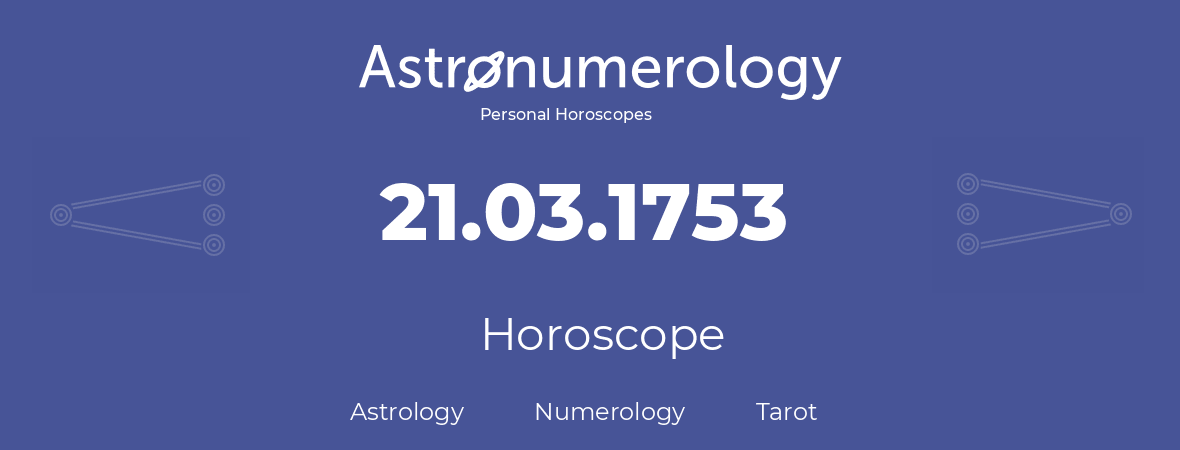 Horoscope for birthday (born day): 21.03.1753 (March 21, 1753)