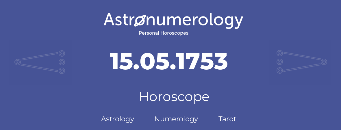 Horoscope for birthday (born day): 15.05.1753 (May 15, 1753)