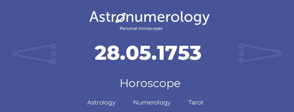 Horoscope for birthday (born day): 28.05.1753 (May 28, 1753)