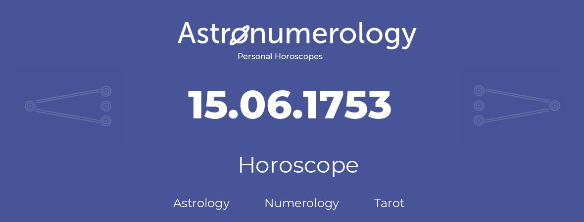 Horoscope for birthday (born day): 15.06.1753 (June 15, 1753)