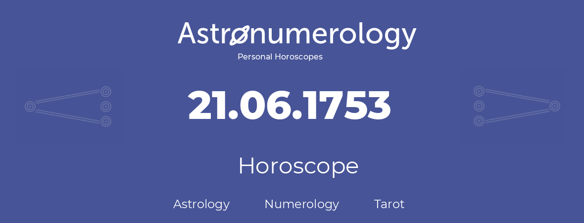 Horoscope for birthday (born day): 21.06.1753 (June 21, 1753)