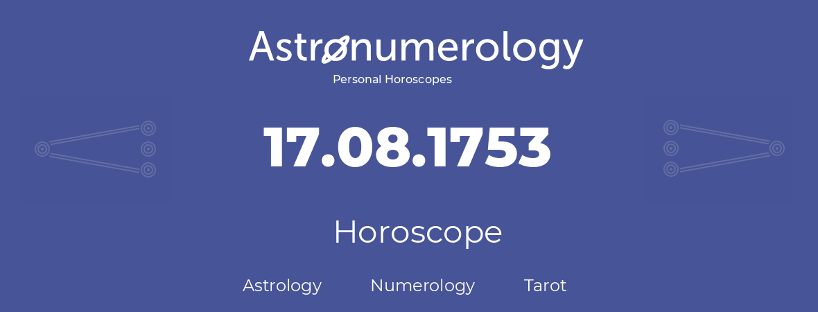 Horoscope for birthday (born day): 17.08.1753 (August 17, 1753)