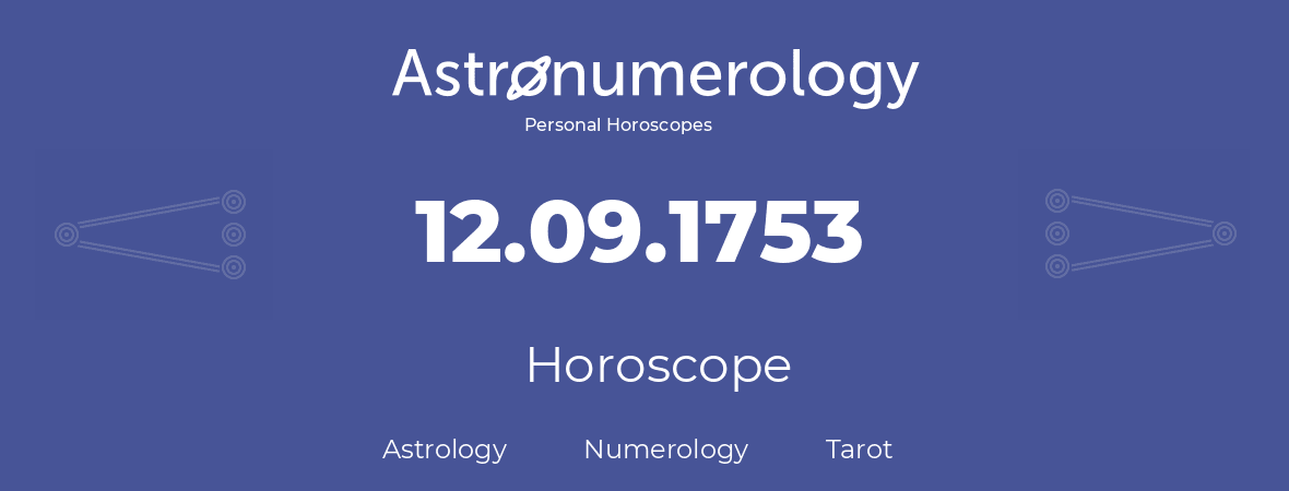 Horoscope for birthday (born day): 12.09.1753 (September 12, 1753)