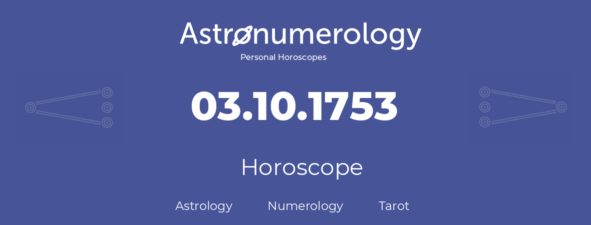Horoscope for birthday (born day): 03.10.1753 (Oct 3, 1753)