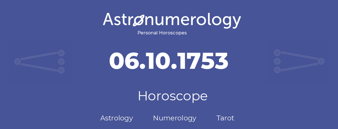 Horoscope for birthday (born day): 06.10.1753 (Oct 6, 1753)