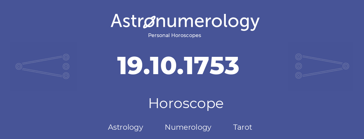 Horoscope for birthday (born day): 19.10.1753 (Oct 19, 1753)