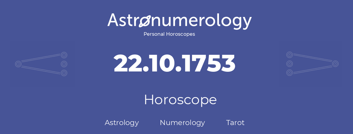Horoscope for birthday (born day): 22.10.1753 (Oct 22, 1753)
