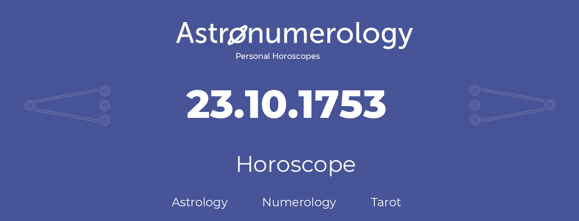 Horoscope for birthday (born day): 23.10.1753 (Oct 23, 1753)