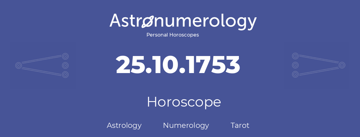 Horoscope for birthday (born day): 25.10.1753 (Oct 25, 1753)