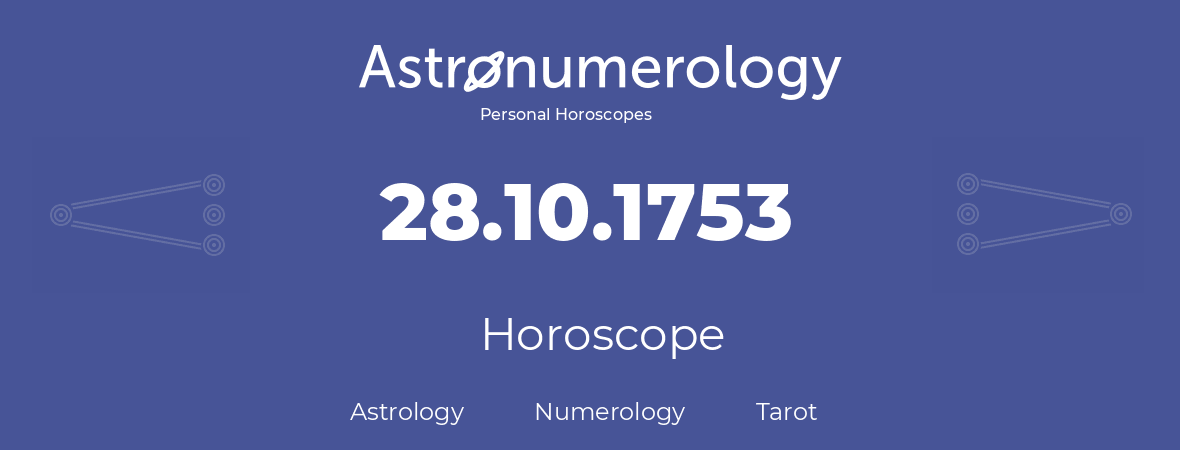 Horoscope for birthday (born day): 28.10.1753 (Oct 28, 1753)