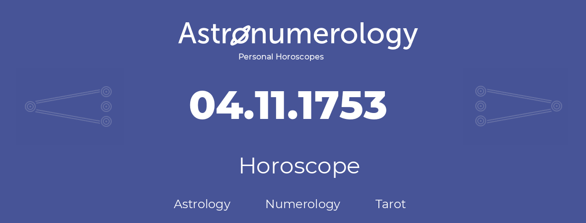 Horoscope for birthday (born day): 04.11.1753 (November 04, 1753)