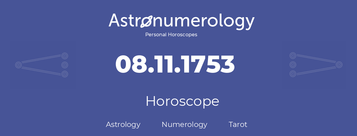 Horoscope for birthday (born day): 08.11.1753 (November 8, 1753)