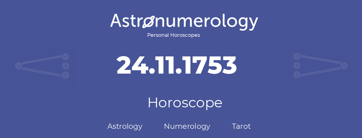 Horoscope for birthday (born day): 24.11.1753 (November 24, 1753)