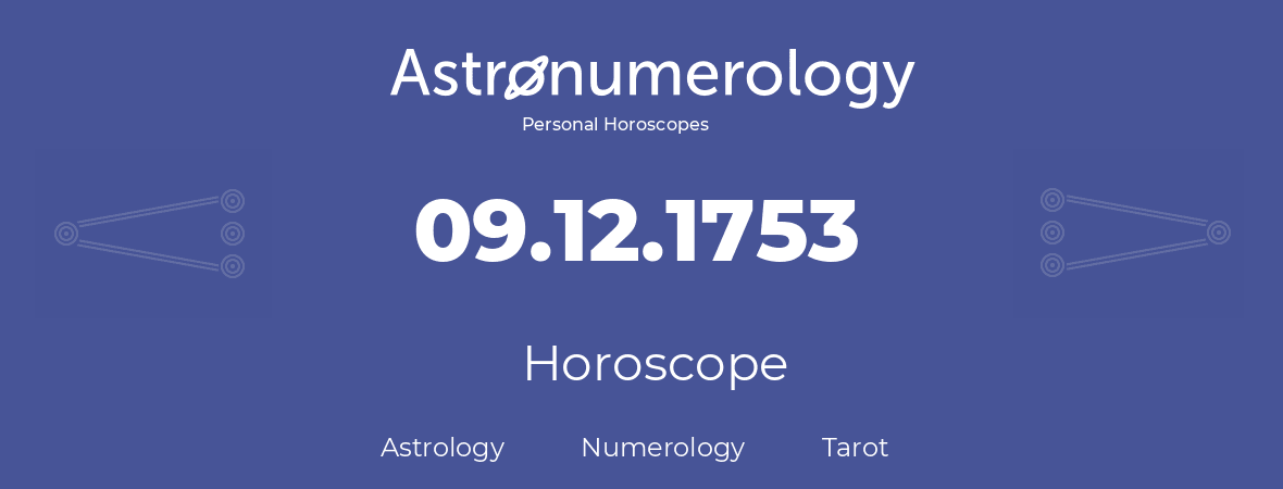 Horoscope for birthday (born day): 09.12.1753 (December 09, 1753)