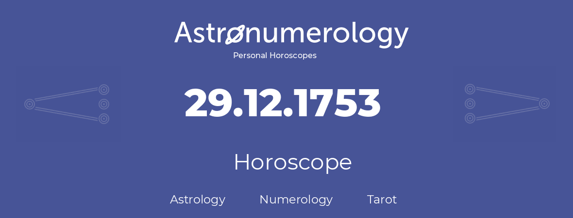 Horoscope for birthday (born day): 29.12.1753 (December 29, 1753)