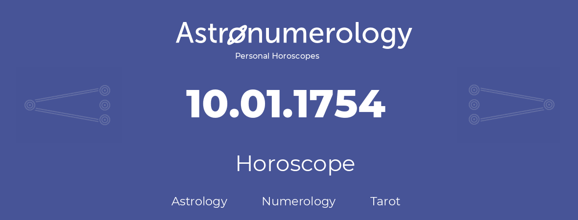 Horoscope for birthday (born day): 10.01.1754 (January 10, 1754)