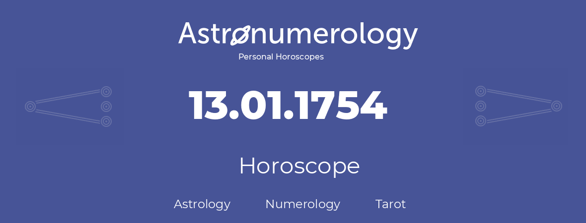 Horoscope for birthday (born day): 13.01.1754 (January 13, 1754)
