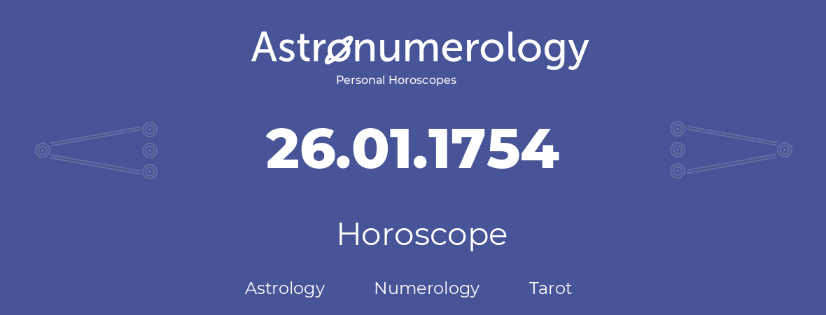 Horoscope for birthday (born day): 26.01.1754 (January 26, 1754)