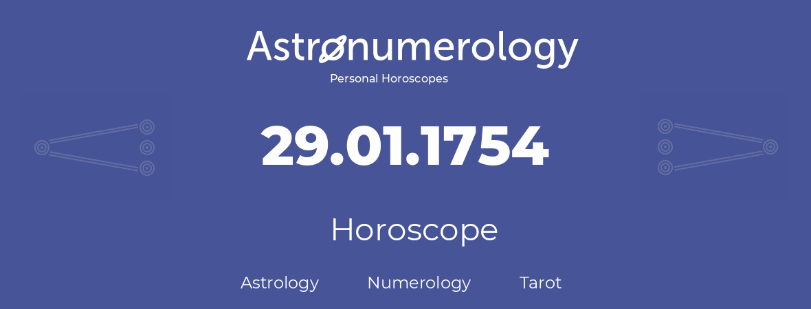 Horoscope for birthday (born day): 29.01.1754 (January 29, 1754)