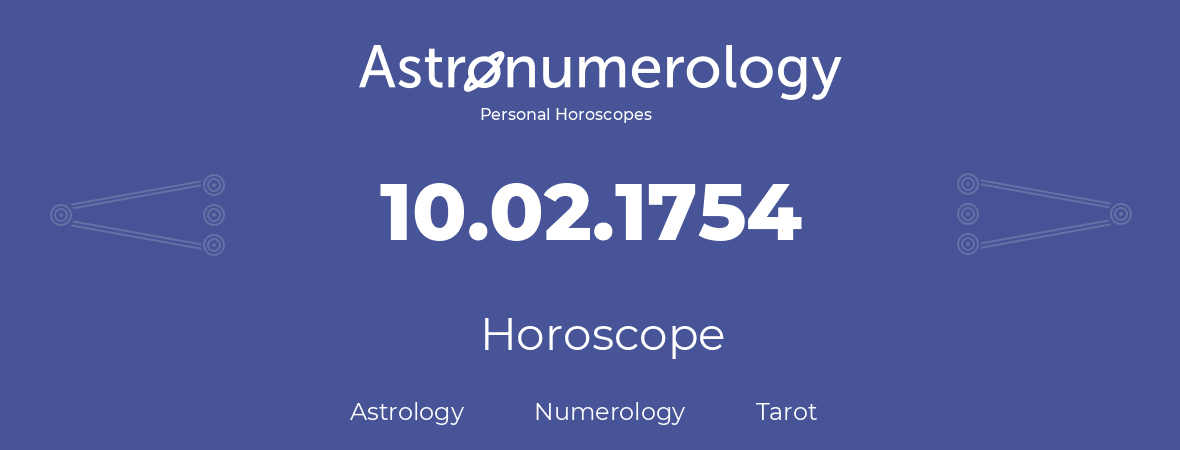 Horoscope for birthday (born day): 10.02.1754 (February 10, 1754)