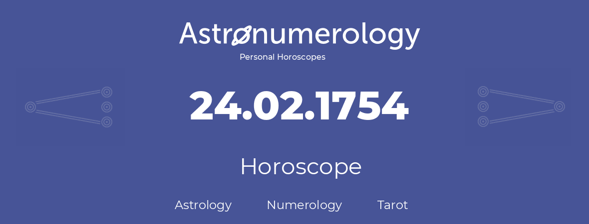 Horoscope for birthday (born day): 24.02.1754 (February 24, 1754)