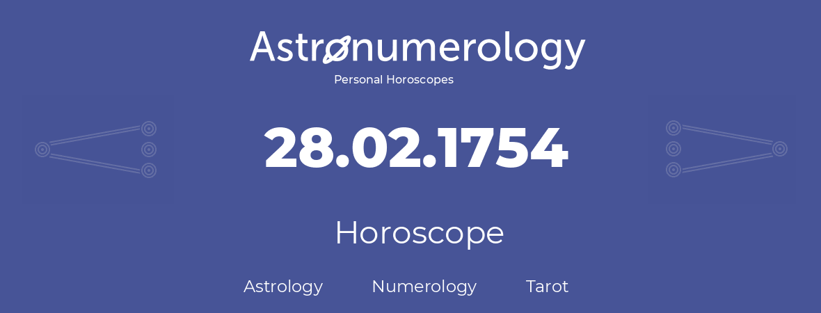 Horoscope for birthday (born day): 28.02.1754 (February 28, 1754)