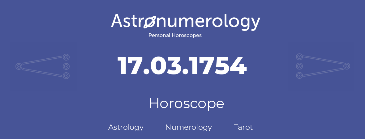 Horoscope for birthday (born day): 17.03.1754 (March 17, 1754)