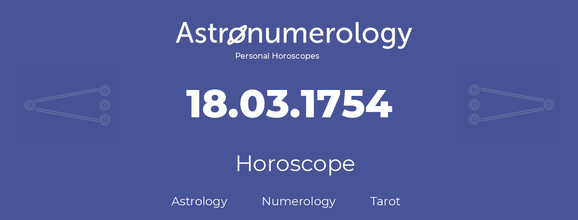 Horoscope for birthday (born day): 18.03.1754 (March 18, 1754)