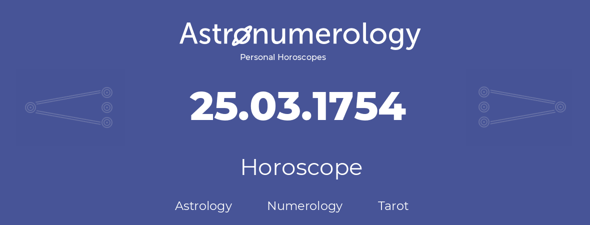 Horoscope for birthday (born day): 25.03.1754 (March 25, 1754)