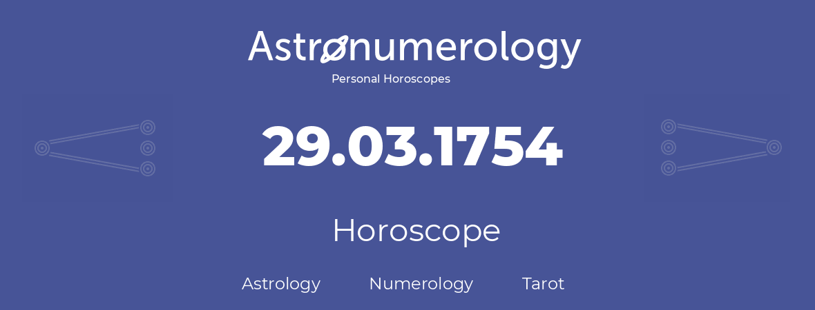 Horoscope for birthday (born day): 29.03.1754 (March 29, 1754)