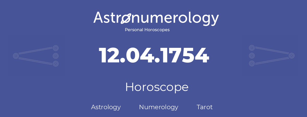 Horoscope for birthday (born day): 12.04.1754 (April 12, 1754)