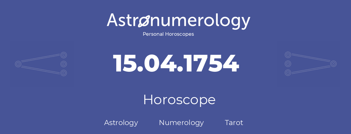 Horoscope for birthday (born day): 15.04.1754 (April 15, 1754)