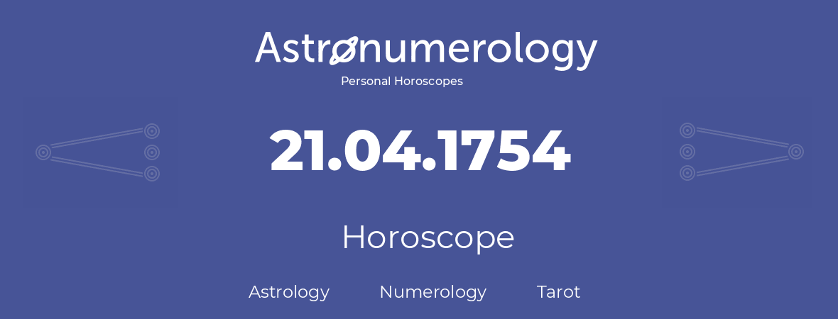 Horoscope for birthday (born day): 21.04.1754 (April 21, 1754)