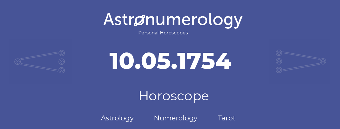 Horoscope for birthday (born day): 10.05.1754 (May 10, 1754)