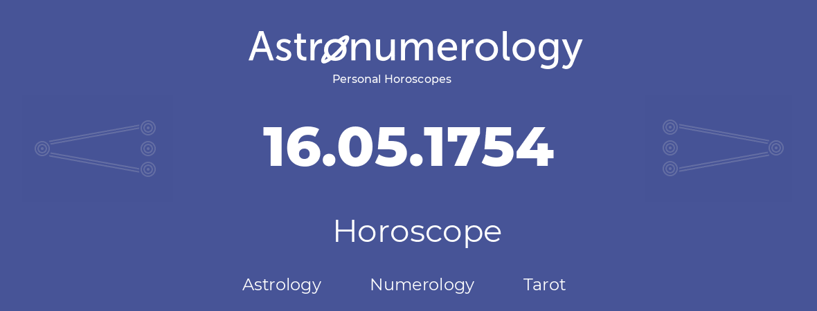 Horoscope for birthday (born day): 16.05.1754 (May 16, 1754)