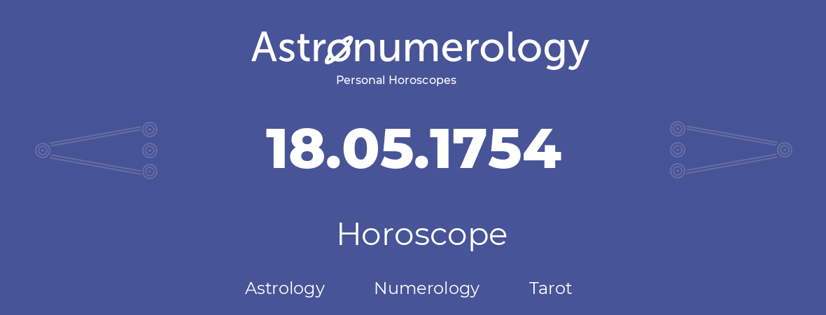 Horoscope for birthday (born day): 18.05.1754 (May 18, 1754)