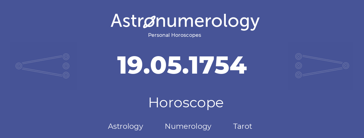 Horoscope for birthday (born day): 19.05.1754 (May 19, 1754)