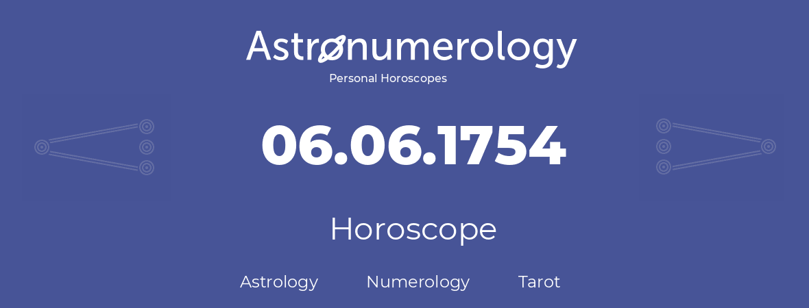Horoscope for birthday (born day): 06.06.1754 (June 6, 1754)