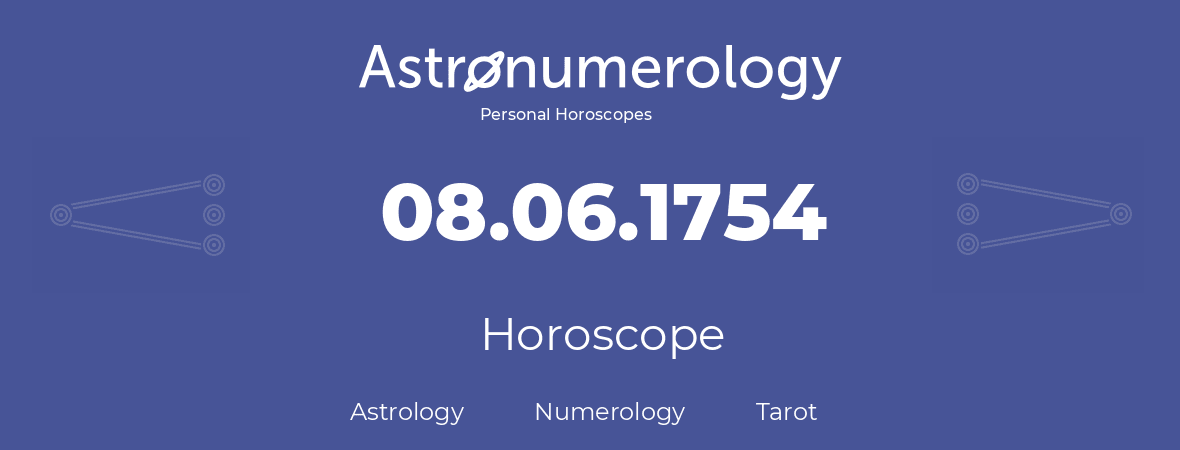 Horoscope for birthday (born day): 08.06.1754 (June 8, 1754)