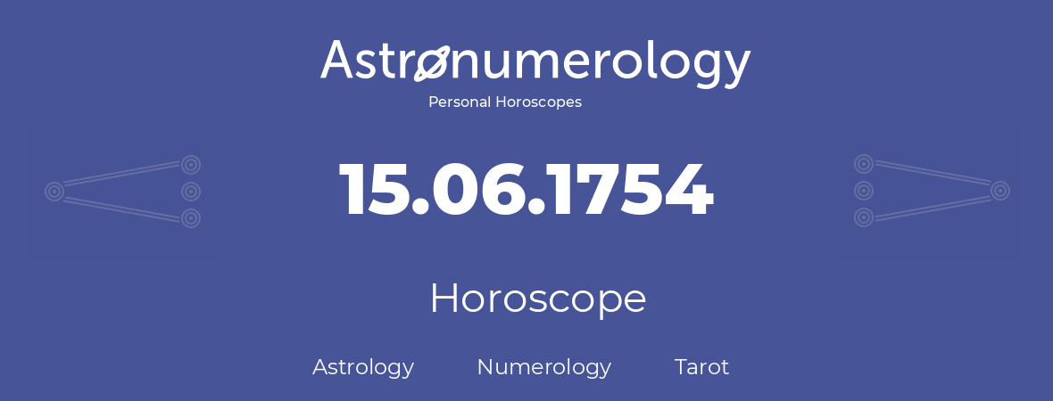 Horoscope for birthday (born day): 15.06.1754 (June 15, 1754)