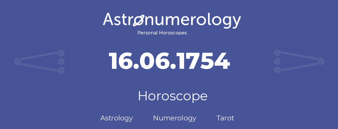Horoscope for birthday (born day): 16.06.1754 (June 16, 1754)