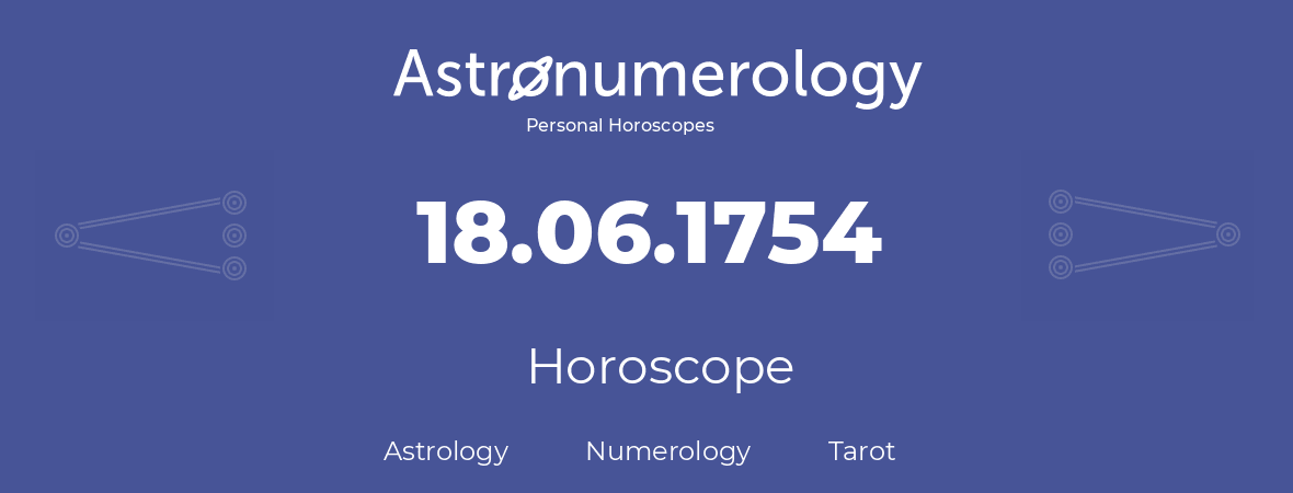 Horoscope for birthday (born day): 18.06.1754 (June 18, 1754)
