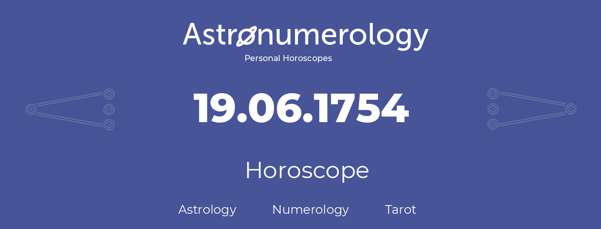 Horoscope for birthday (born day): 19.06.1754 (June 19, 1754)