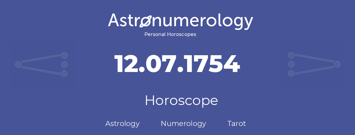 Horoscope for birthday (born day): 12.07.1754 (July 12, 1754)