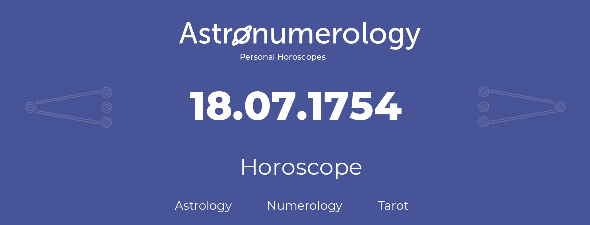 Horoscope for birthday (born day): 18.07.1754 (July 18, 1754)