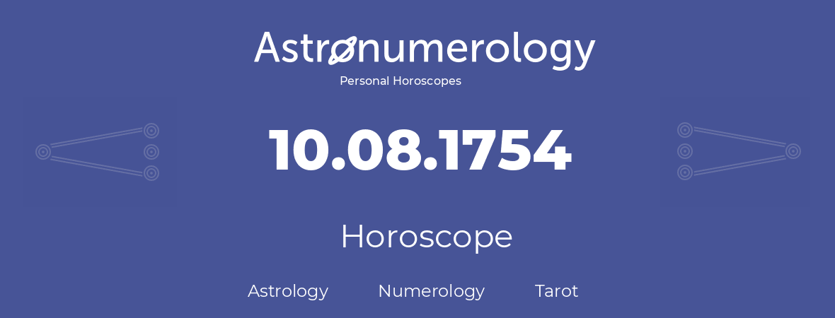 Horoscope for birthday (born day): 10.08.1754 (August 10, 1754)