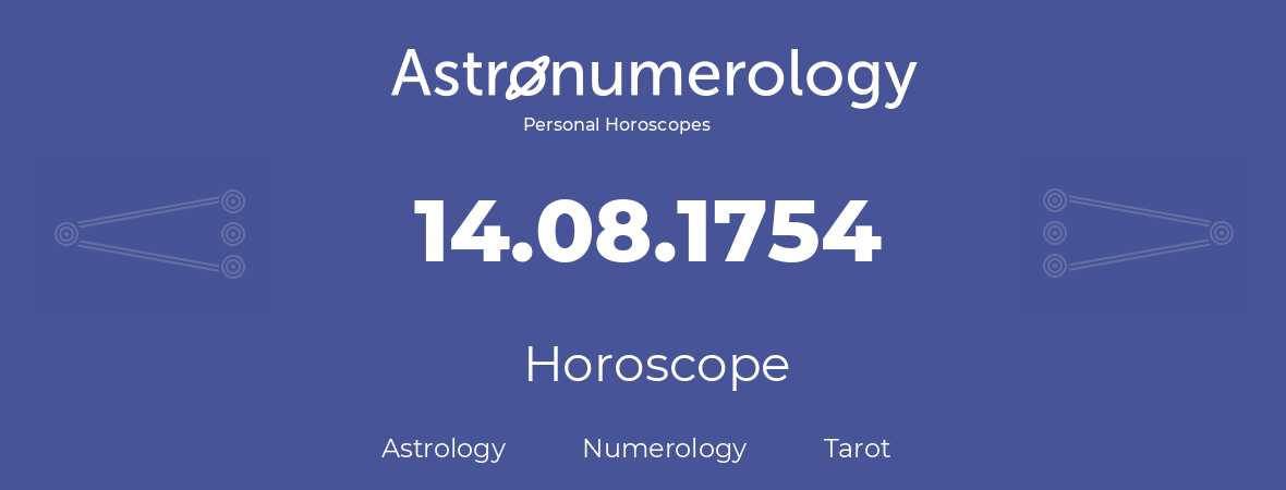 Horoscope for birthday (born day): 14.08.1754 (August 14, 1754)