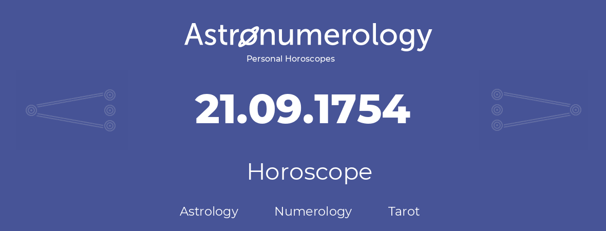 Horoscope for birthday (born day): 21.09.1754 (September 21, 1754)